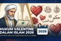 Hukum Valentine dalam Islam 2026: Fatwa MUI dan Pandangan Ulama