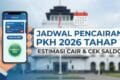 Jadwal Pencairan PKH 2026 Tahap 1: Estimasi Cair & Cek Saldo