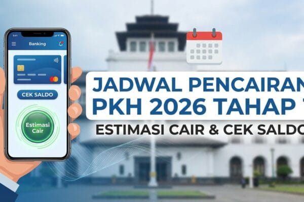 Jadwal Pencairan PKH 2026 Tahap 1: Estimasi Cair & Cek Saldo