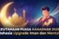 Keutamaan Puasa Ramadhan 2026: Rahasia Upgrade Iman dan Mental