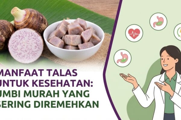 Manfaat Talas untuk Kesehatan: Umbi Murah yang Sering Diremehkan