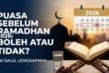 Puasa Sebelum Ramadhan 2026: Boleh atau Tidak? Ini Dalil Lengkapnya