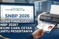 Sudah Finalisasi SNBP 2026? Begini Cara Cetak Kartu Pesertanya